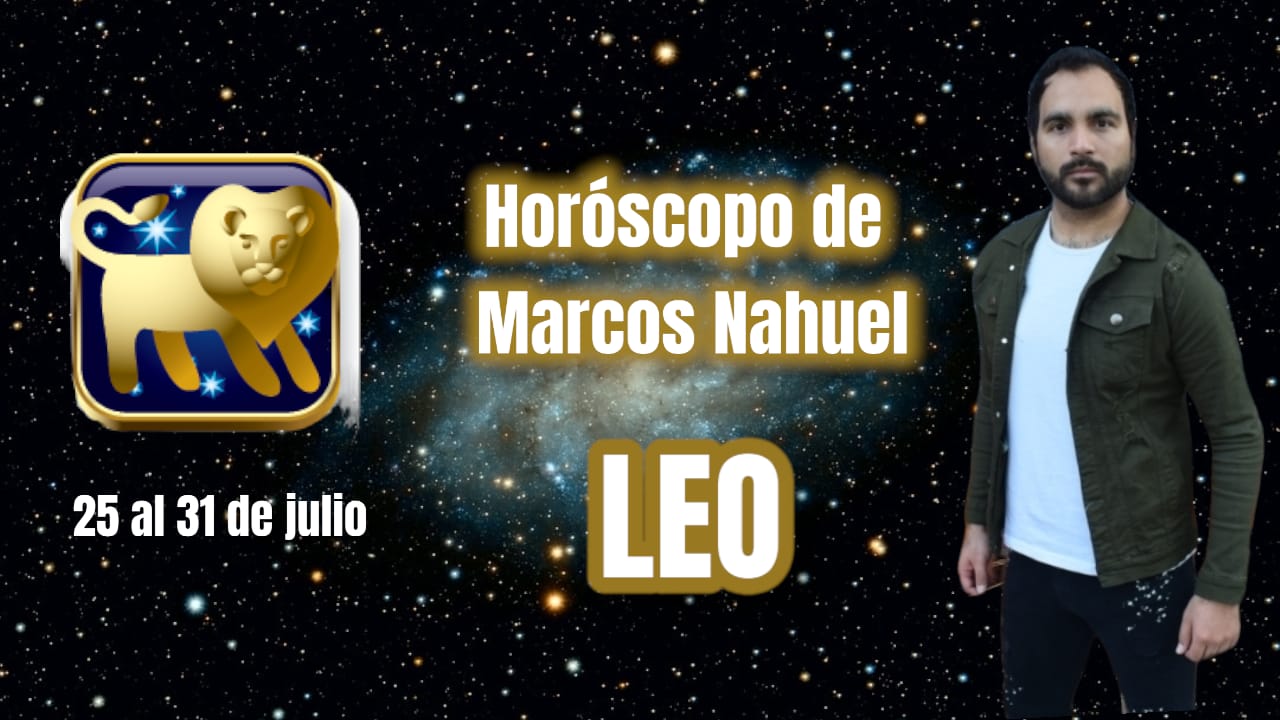 Leo, horóscopo del 25 al 31 julio, por Marcos Nahuel