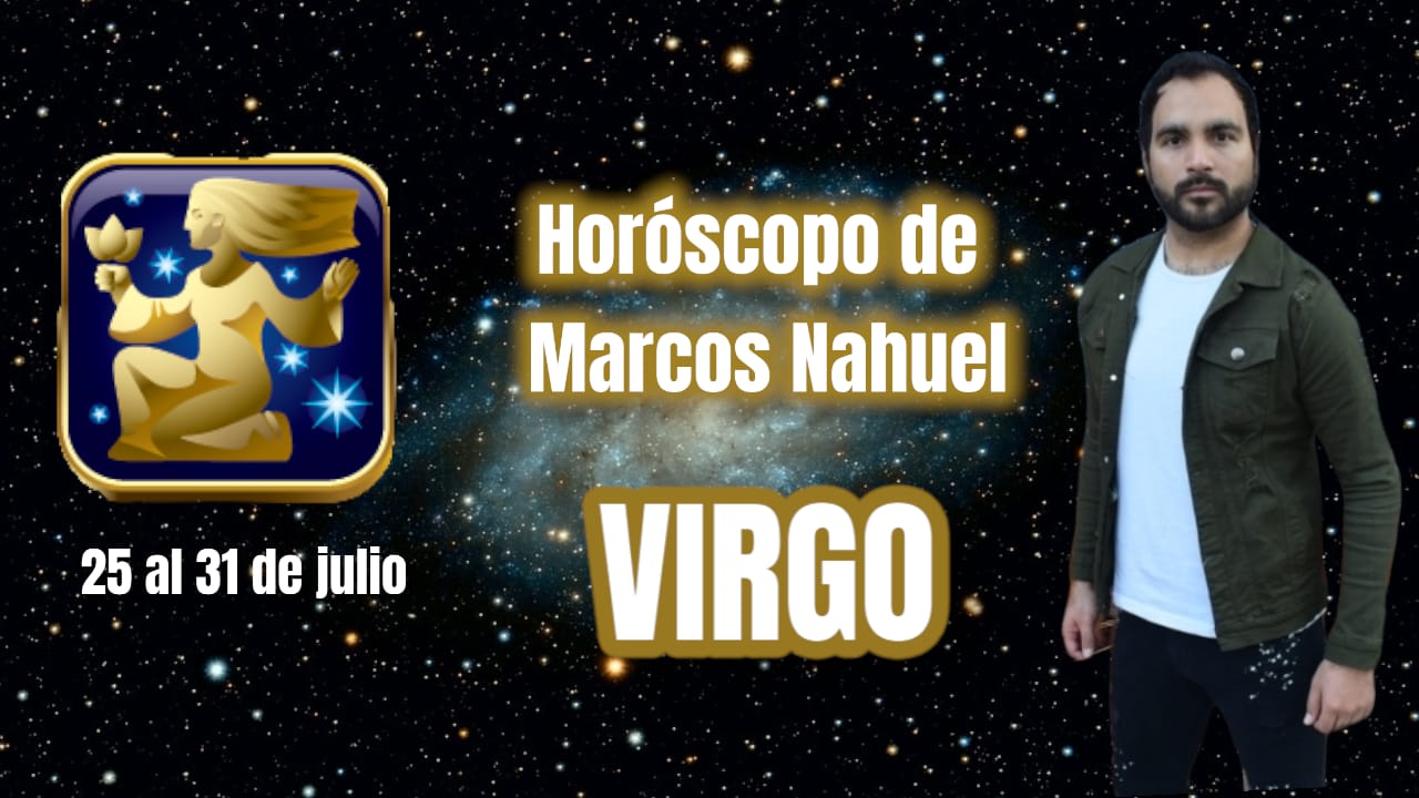 Virgo, horóscopo del 25 al 31 julio, por Marcos Nahuel