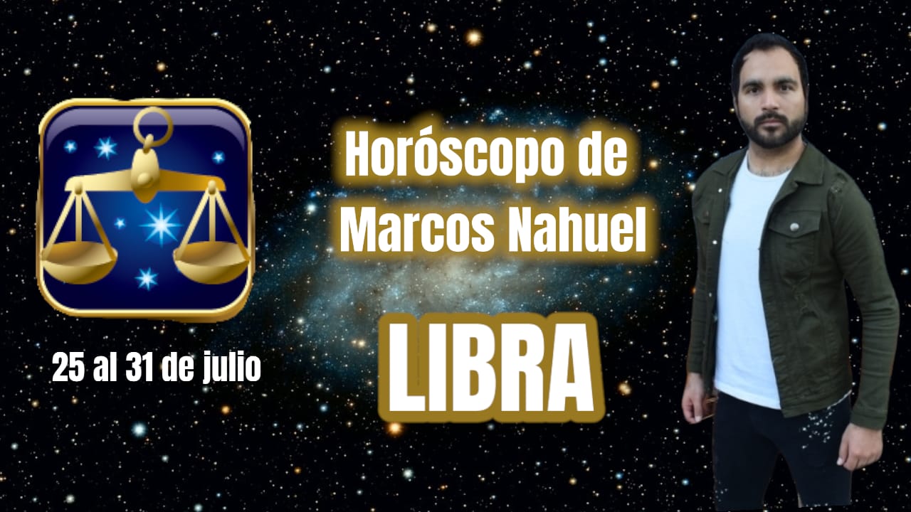 Libra, horóscopo del 25 al 31 julio, por Marcos Nahuel