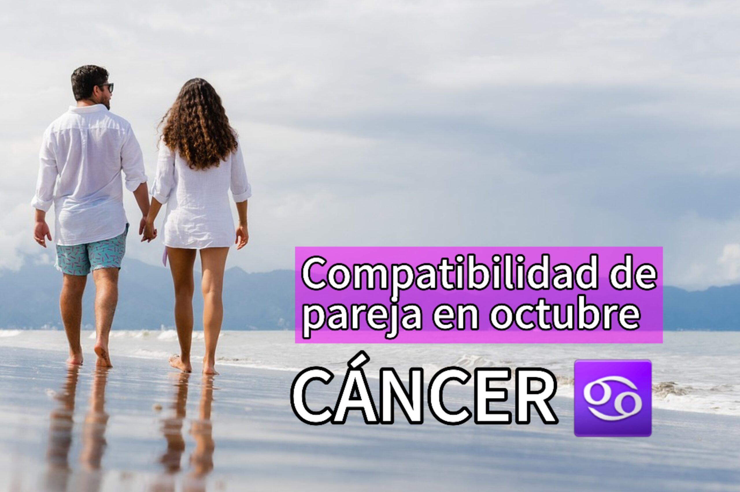 CÁNCER: Tu pareja más compatible en octubre